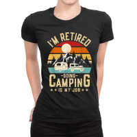 Vintage Caravan Trailer I'm Retired Going Camping Is My Job T Shirt Ladies Fitted T-shirt | Artistshot