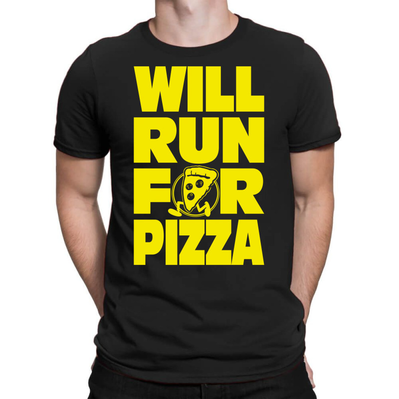 Will Run For Pizza T-shirt | Artistshot