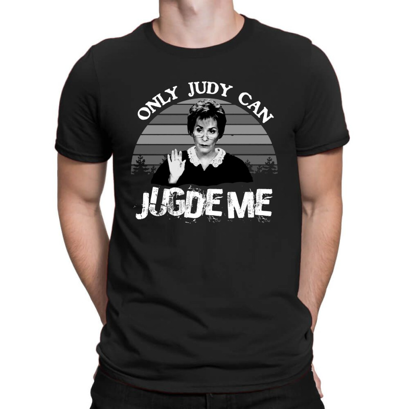 Only Judy Can Judge Me T-shirt | Artistshot