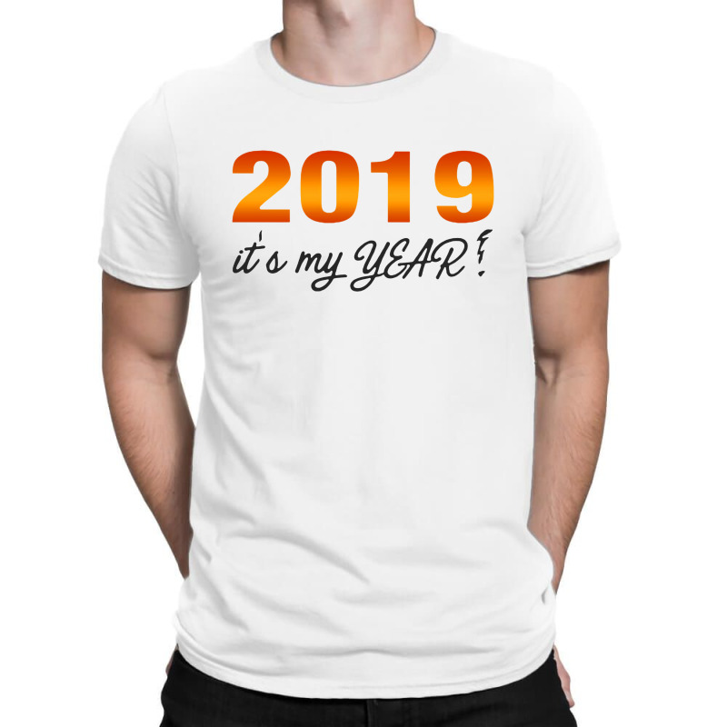 2019 It S My Best Year T-shirt | Artistshot