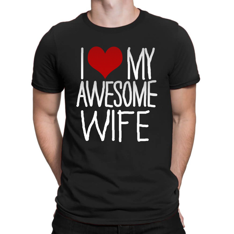 I Love My Awesome Wife T-shirt | Artistshot