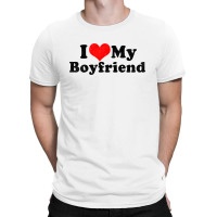 I Love My Boyfriend Valentine's Day T-shirt | Artistshot