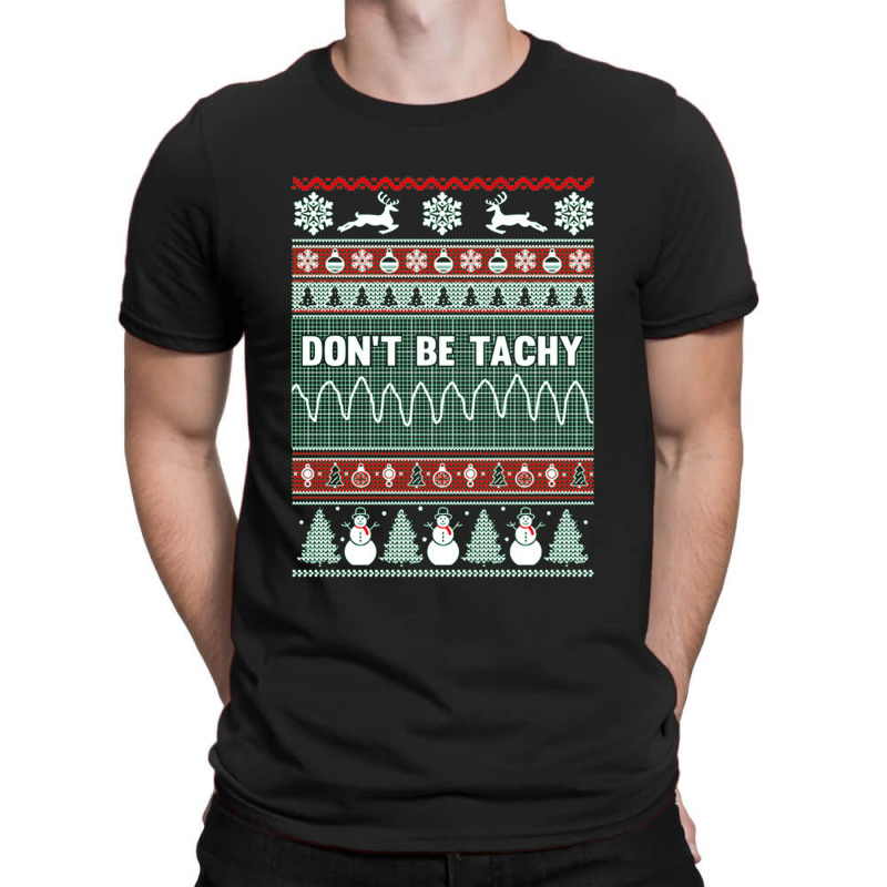 Don't Be Tachy Ugly Christmas T-shirt | Artistshot