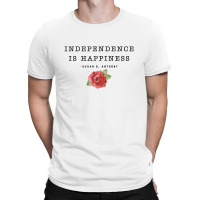 Independence Is Happiness Susan B. Anthony For Light T-shirt | Artistshot