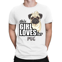 This Girl Loves-her Pug T-shirt | Artistshot