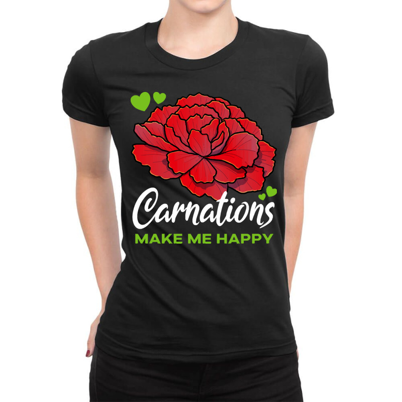 Carnations T  Shirt Carnations Make Me Happy Flower T  Shirt Ladies Fitted T-Shirt by parkerconroy39 | Artistshot