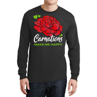 Carnations T  Shirt Carnations Make Me Happy Flower T  Shirt Long Sleeve Shirts | Artistshot