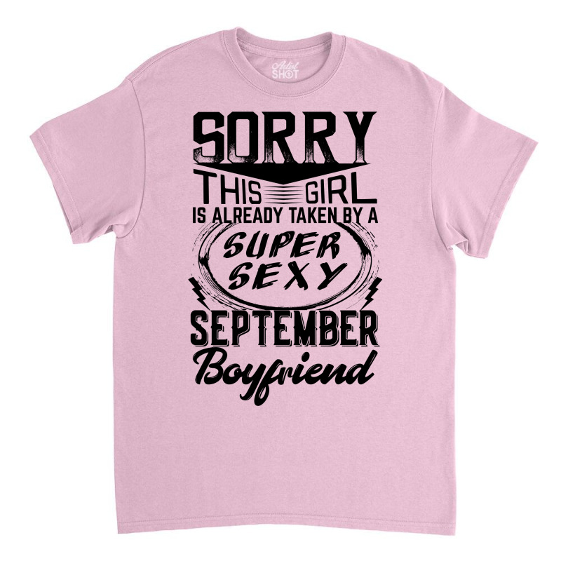 This Girl Is Taken By A Super Sexy September Boyfriend Classic T-shirt | Artistshot