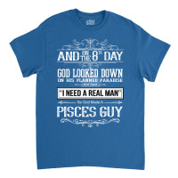 And 8th Day God Look Down So God Made A Pisces Guy Classic T-shirt | Artistshot