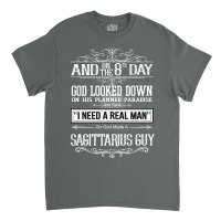 And 8th Day God Look Down So God Made A Sagittarius Guy Classic T-shirt | Artistshot