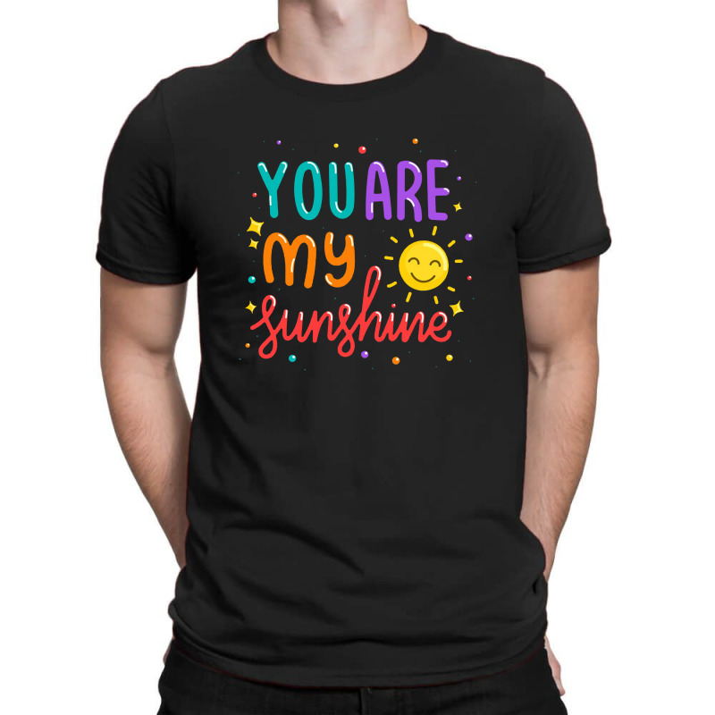 You Are My Sunshine T-shirt | Artistshot