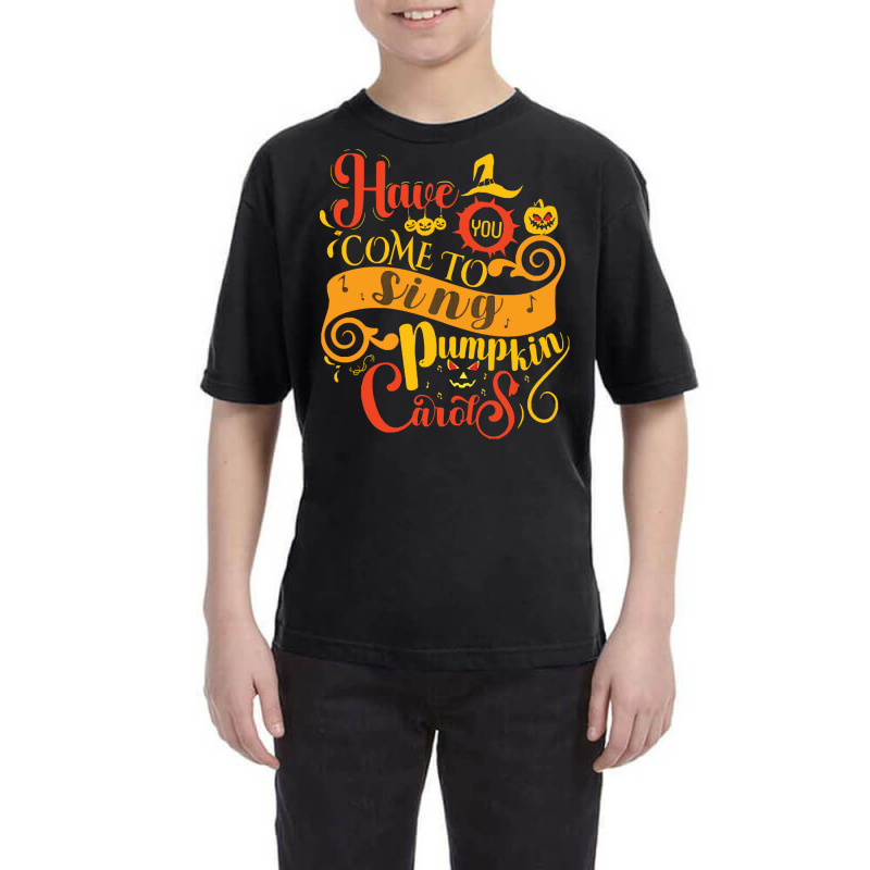 Halloween Gifts T  Shirt Have You Come To Sing Pumpkin Carots T  Shirt Youth Tee | Artistshot