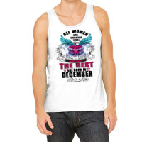 December All Women Are Created Equal But Only The Best Are Born In Tank Top | Artistshot
