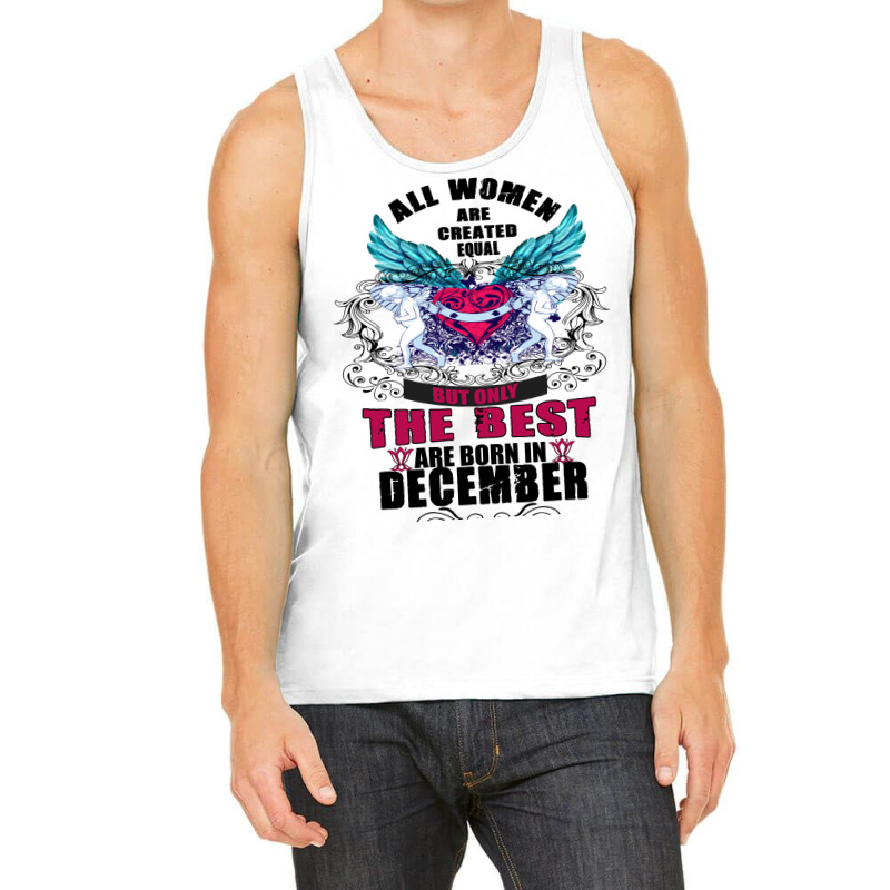 December All Women Are Created Equal But Only The Best Are Born In Tank Top | Artistshot