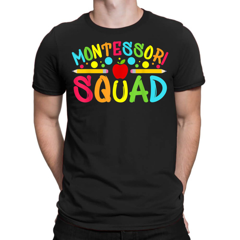 Funny Montessori Squad Montessori Teacher Back To School T Shirt T-shirt | Artistshot