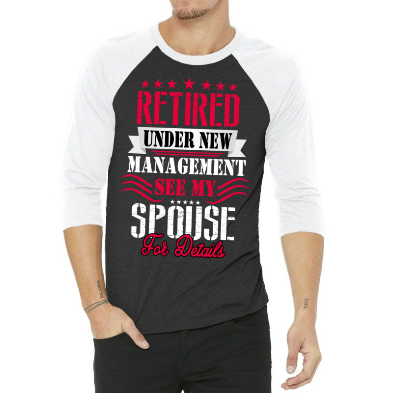 Retired Under New Management See My Spouse For Details 3/4 Sleeve Shirt | Artistshot