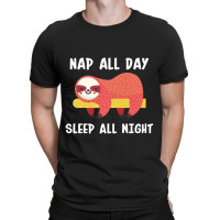 Nap All Day Sleep All Nigh T-shirt | Artistshot