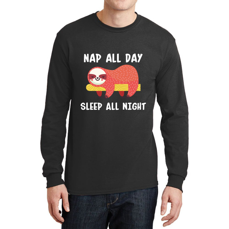 Nap All Day Sleep All Nigh Long Sleeve Shirts | Artistshot