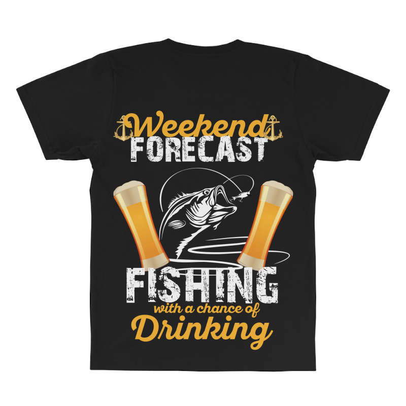 Weekend Forecast Fishing With A Chance Of Drinking All Over Men's T-shirt | Artistshot
