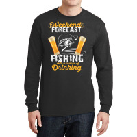 Weekend Forecast Fishing With A Chance Of Drinking Long Sleeve Shirts | Artistshot