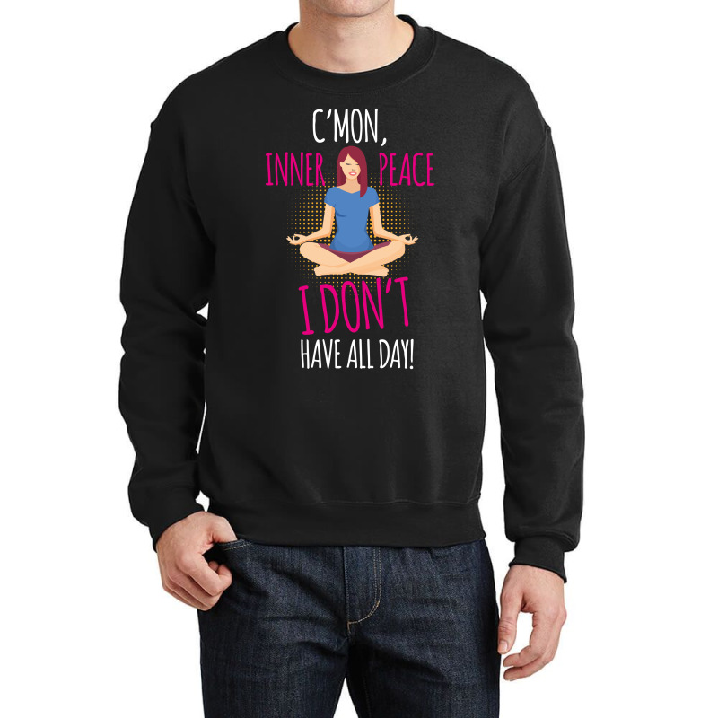 C'mon Inner Peace Crewneck Sweatshirt | Artistshot