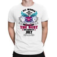 All Women Are Created Equal But Only The Best Are Born In July T-shirt | Artistshot