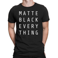 Matte Black Everything T-shirt | Artistshot