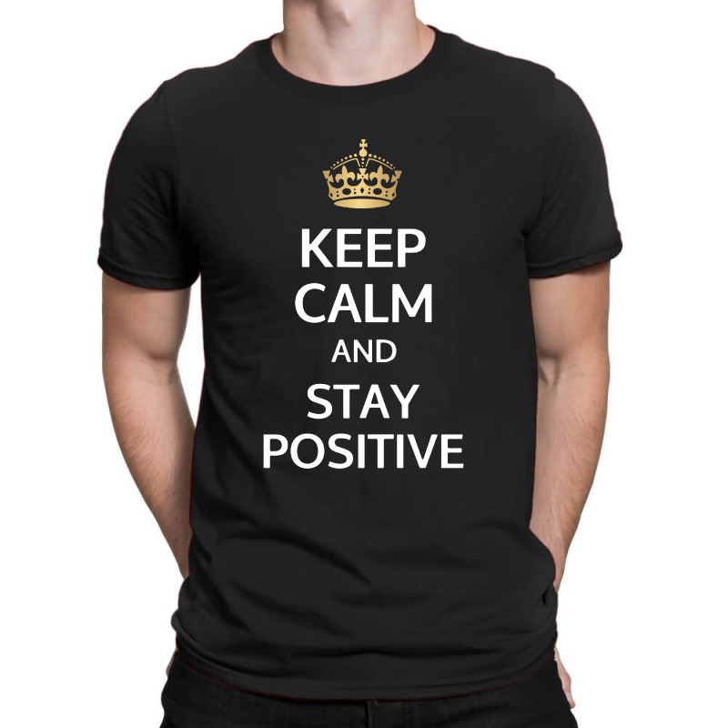 Stay Positive T-shirt | Artistshot