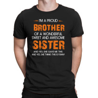I'm A Proud Brother Of A Wonderful Sweet And Awesome T-shirt | Artistshot