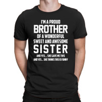 I'm A Proud Brother Of A Wonderful Sweet And Awesome Sister T-shirt | Artistshot