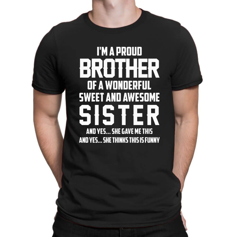 I'm A Proud Brother Of A Wonderful Sweet And Awesome Sister T-shirt | Artistshot