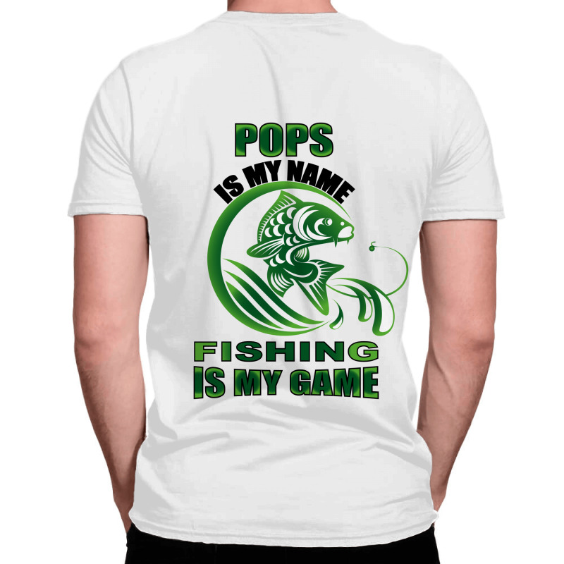 Pops Is My Name Fishing Is My Game All Over Men's T-shirt | Artistshot