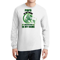 Pops Is My Name Fishing Is My Game Long Sleeve Shirts | Artistshot
