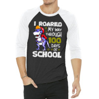 T Rex Roaring Into 100 Days Of School 3/4 Sleeve Shirt | Artistshot