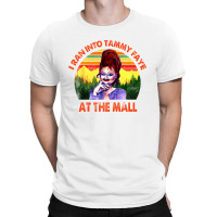 I Ran Into Tammy Faye At The Mall Vintage T-shirt | Artistshot