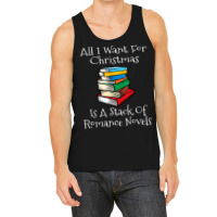 All I Want For Christmas Is A Stack Of Romance Novels Books T Shirt Tank Top | Artistshot