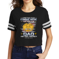 I Have Two Titles Combat Medic Veteran Dad Medical Military 147 Scorecard Crop Tee | Artistshot