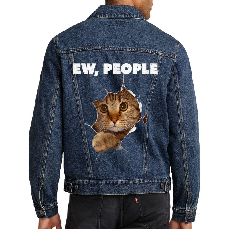 Ew, People Cat Shirt Meow Kitty Funny Cats Mom And Cat Dad T Shirt Men Denim Jacket by RoyalStore | Artistshot