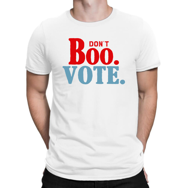 Don't Boo Vote T-shirt | Artistshot