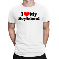 I Love My Boyfriend T-shirt | Artistshot