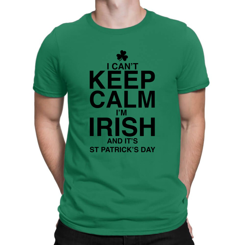 Keep Calm I'm Irish For Light T-shirt | Artistshot