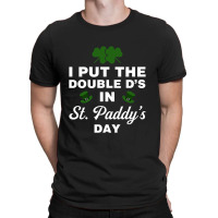 I Put The Double D's In St, Paddy's Day For Dark T-shirt | Artistshot