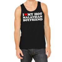 I Love My Hot Malaysian Boyfriend T Shirt Tank Top | Artistshot