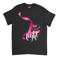 Live Love Fight Classic T-shirt | Artistshot