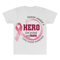 Heaven Needed A Hero God Picked My Mom Lung Cancer Awareness All Over Men's T-shirt | Artistshot