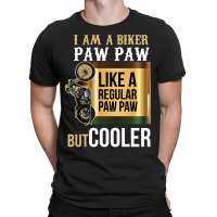 I Am A Biker Paw Paw T-shirt | Artistshot