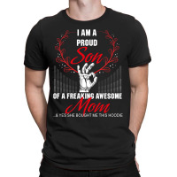 I Am A Proud Son Of A Freaking Awesome Mom T-shirt | Artistshot