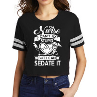 Nurses I Can't Fix Stupid But I Can Sedate It Humor Nurse T Shirt Scorecard Crop Tee | Artistshot