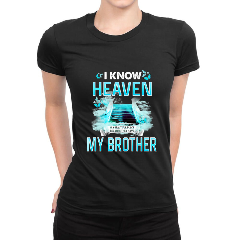 I Know Heaven Is A Beautiful Place They Have My Brother Premium T Shir Ladies Fitted T-Shirt by Maria_Jezierski | Artistshot