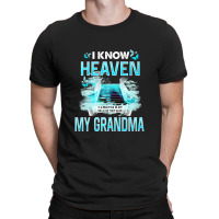 I Know Heaven Is A Beautiful Place They Have My Grandma Premium T Shir T-shirt | Artistshot